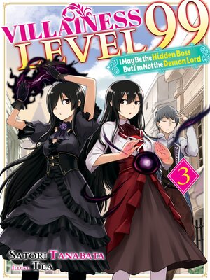 cover image of Villainess Level 99: I May Be the Hidden Boss but I'm Not the Demon Lord Act, Volume 3